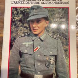 La Wehrmacht par Lefèvre ed Grancher Uniformes et Insignes de l' Armée Guerre WW