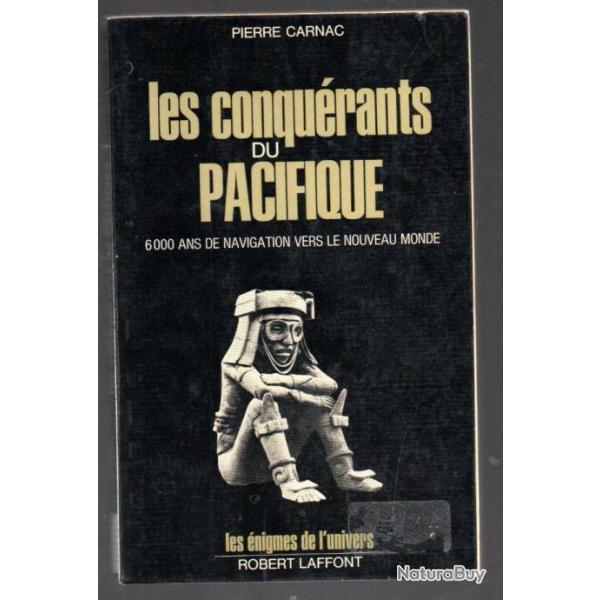 les conqurants du pacifique 6000 ans de navigation vers le nouveau monde de pierre carnac