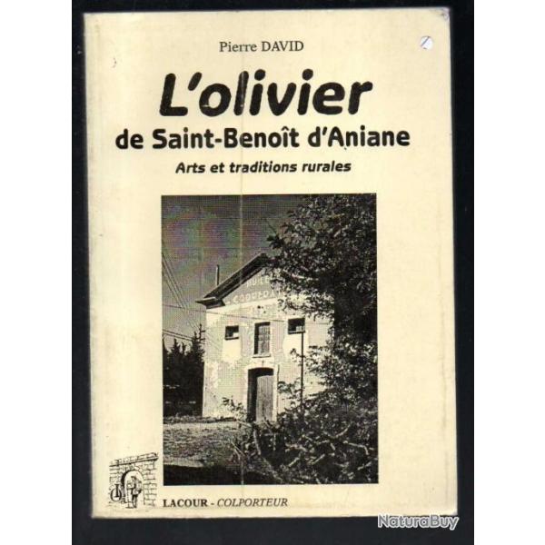 L'olivier de Saint-Benot d'Aniane : Arts et traditions rurales de pierre david