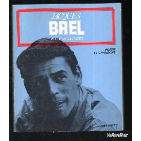 jacques brel par jean clouzet posies et chansons