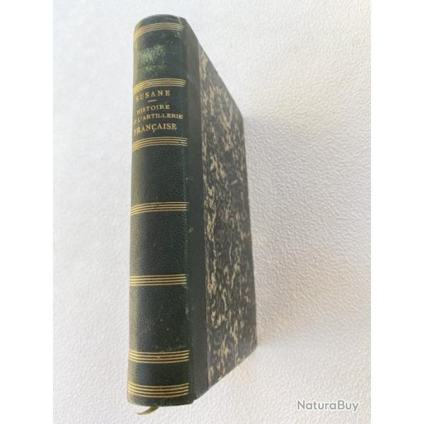 Histoire de l'artillerie Franaise Par Louis Susane dition originale