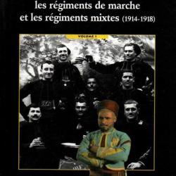 Zouaves et tirailleurs, les régiments de marche et les régiments mixtes Volume 1 1914-1918