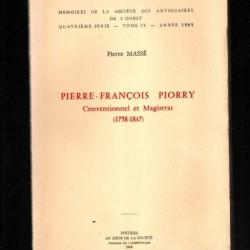 Pierre-François Piorry : conventionnel et magistrat : 1758-1847 / Pierre Massé , poitiers , vienne