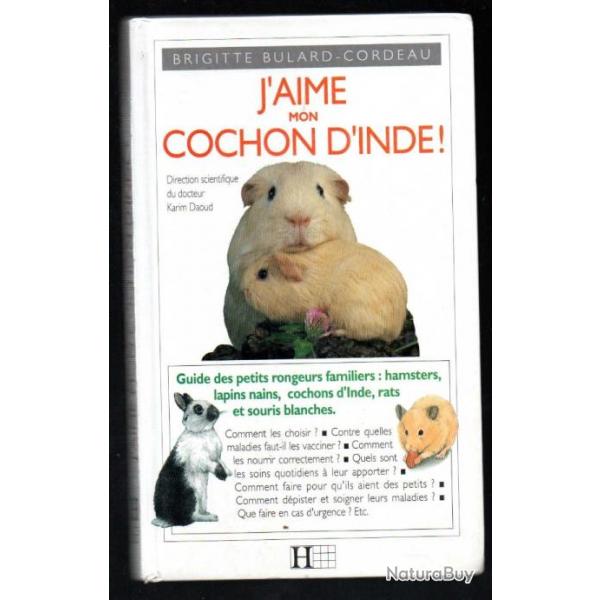 j'aime mon cochon d'inde de karim daoud (petits rongeurs lapins , rats, souris , hamsters)