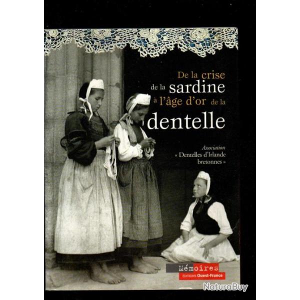 De la crise de la sardine  l'ge d'or de la dentelle assoc.dentelles d'irlande bretonnes