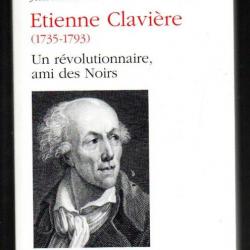 étienne clavière 1735-1793 un révolutionnaire ami des noirs de jean-marc rivier