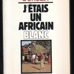 j'étais un africain blanc de jean d'orgeix , chasses africaines , afrique noire