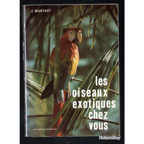 les oiseaux exotiques chez vous de j.martaut