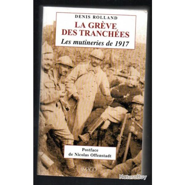 La Grve des tranches - Les mutineries de 1917  Denis Rolland