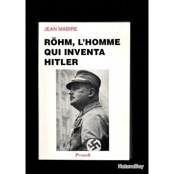 rhm l'homme qui inventa hitler . SA sections d'assaut  par Jean mabire , ernst rohm