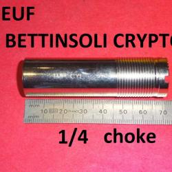 1/4 choke NEUF fusil BETTINSOLI CRYPTO long 70mm dia. sortie 18.20 mm - VENDU PAR JEPERCUTE (JO533)