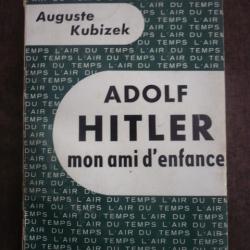 Adolf Hitler mon ami d'enfance - KUBIZEK Auguste