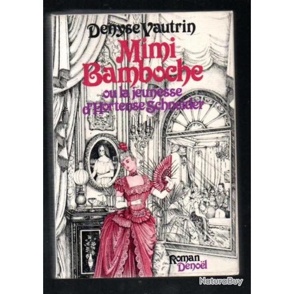 mimi bamboche ou la jeunesse d'hortense schneider roman historique de denyse vautrin