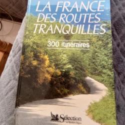 La France des routes tranquilles..300 itinéraires..