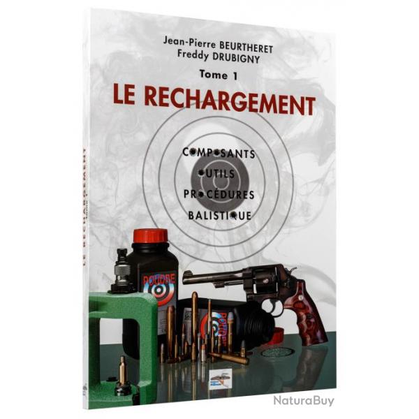 Manuel de rechargement Tome 1: LE RECHARGEMENT, COMPOSANTS, OUTILS, PROCDURES, BALISTIQUE LE RECHAR