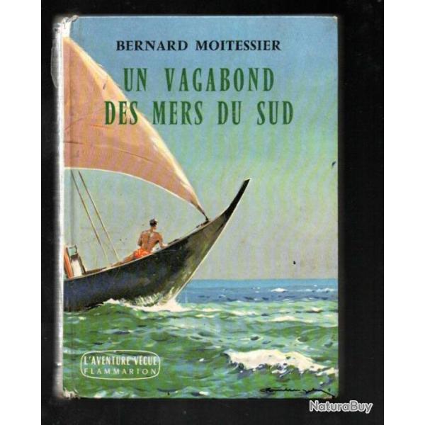 un vagabond des mers du sud  bernard moitessier , l'aventure vcue flammarion