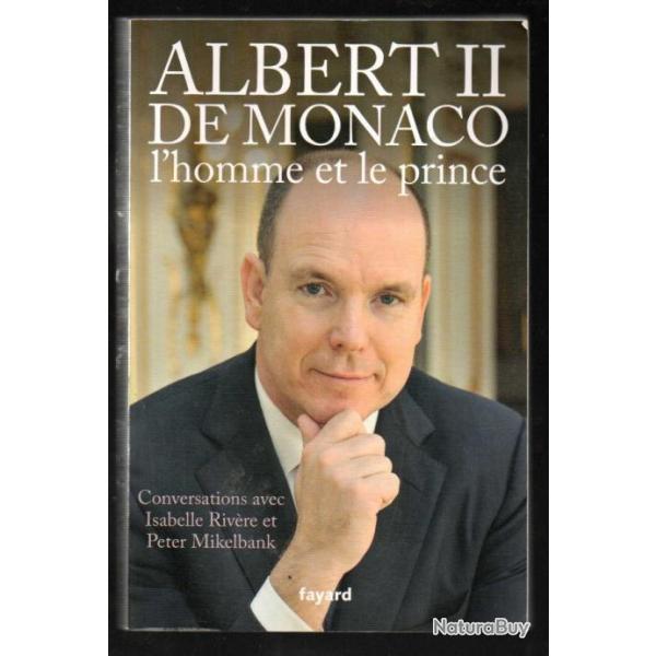 albert II de monaco l'homme et le prince conversations avec isabelle rivire et peter mikelbank