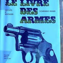 LE LIVRE DES ARMES  - D. Venner - 1972/1983 - Tout sur les pistolets et revolvers