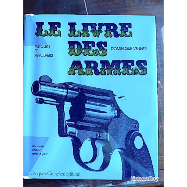 LE LIVRE DES ARMES  - D. Venner - 1972/1983 - Tout sur les pistolets et revolvers