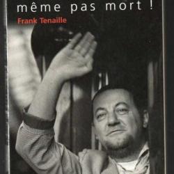 coluche même pas mort ! de frank tenaille