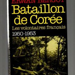 Bataillon de Corée. Les volontaires français 1950-1953 d'erwan bergot