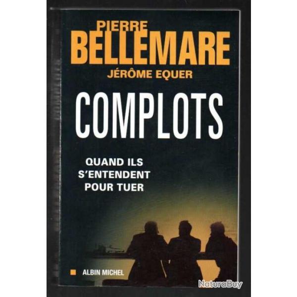 complots quand ils s'entendent pour tuer de pierre bellemare et jrome equer