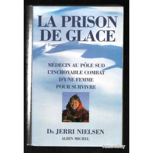 la prison de glace mdecin au pole sud l'incroyable combat d'une femme pour survivre dr jerri nielse