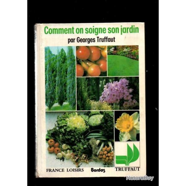 comment on soigne son jardin de georges truffaut et pierre hampe voir tat