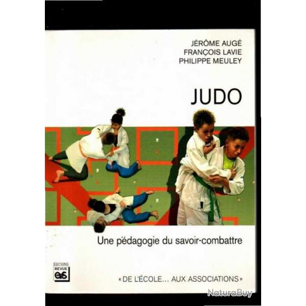 Judo: une pdagogie du savoir-combattre par Jrme Aug, Franois Lavie, Philippe Meuley