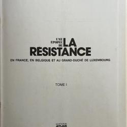 Livre Une épopée de la Résistance en France, en Belgique et au Grand duché du Luxembourg - Tome 1