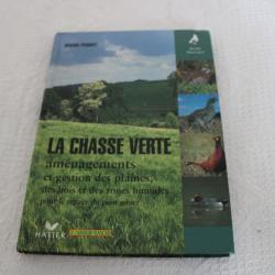 La chasse verte, aménagements et gestion des plaines, des bois et des zones humides