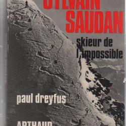 sylvain saudan skieur de l'impossible par paul dreyfus