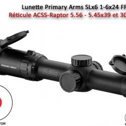 Lunette Primary Arms SLx6 1-6x24 FFP - Réticule ACSS-Raptor .223/5.56 - 5.45x39 et 308 Win