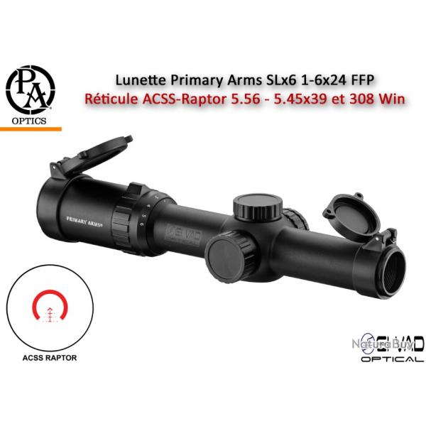 Lunette Primary Arms SLx6 1-6x24 FFP - Rticule ACSS-Raptor .223/5.56 - 5.45x39 et 308 Win