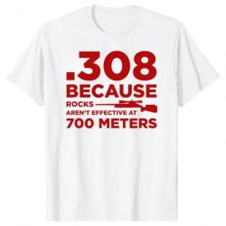 T-shirt ".308 BECAUSE ROCKS AREN'T EFFECTIVE AT 700 METERS" - Blanc et rouge