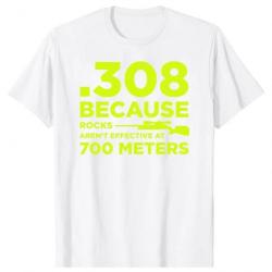 T-shirt ".308 BECAUSE ROCKS AREN'T EFFECTIVE AT 700 METERS" - Blanc et jaune