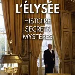 L'Elysée Histoire Ssecrets Mystères - Patrice Duhamel Jaques Santamaria