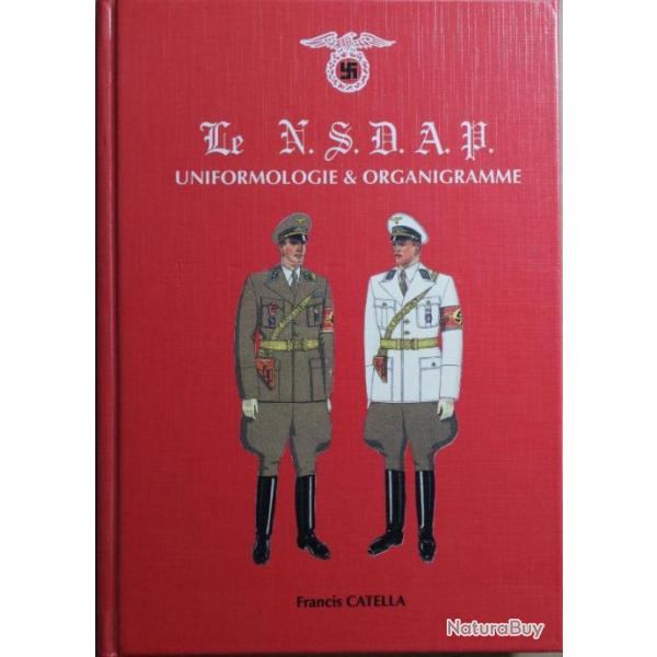 Livre Le NSDAP : Uniformes et Organigramme de Francis Catella