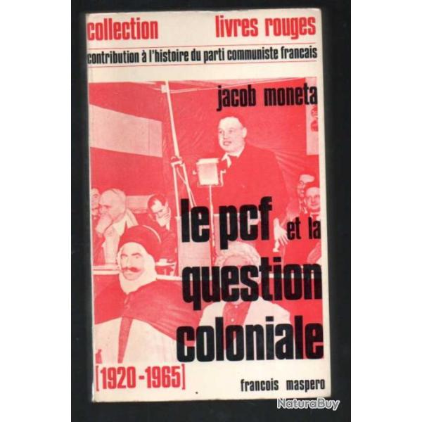 Le PCF et la question coloniale (1920-1965); contribution  l'histoire du parti communiste franais.