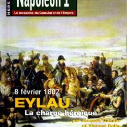 napoléon 1er , le magazine du consulat et de l'empire hors-série 14 , eylau 8 février 1807 la charge