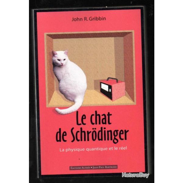 le chat de schrodinger de john r.gribbin la physique quantique et le rel