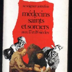 se soigner autrefois médecins saints et sorciers aux 17e et 18e siècles de françois lebrun