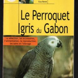 Le Perroquet gris du Gabon de guy barat et perruches et perroquets de v. menassé 2 livres