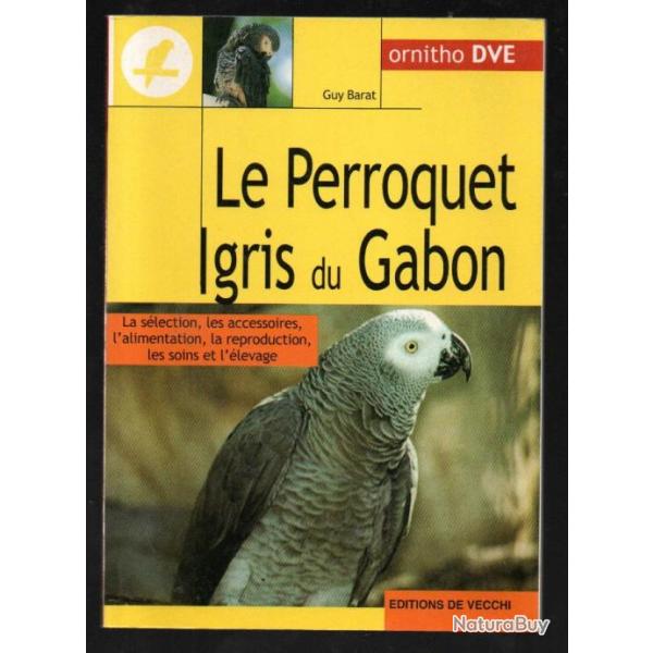 Le Perroquet gris du Gabon de guy barat et perruches et perroquets de v. menass 2 livres