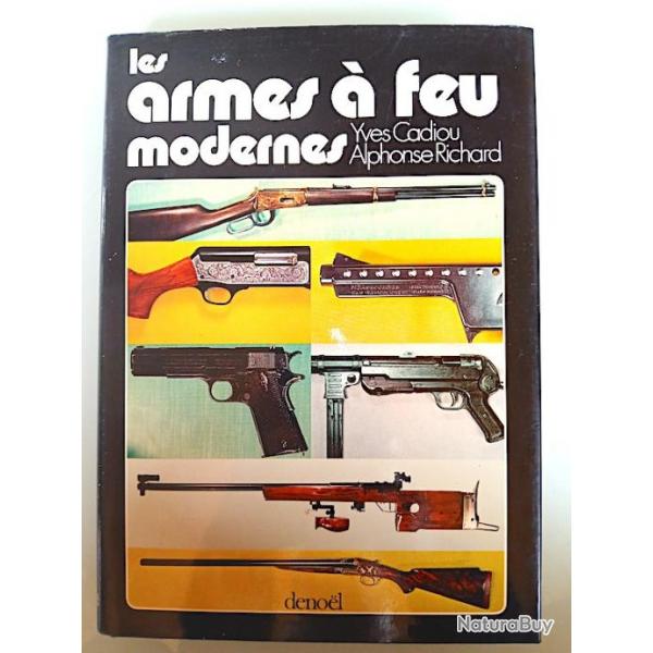 Les armes  feu modernes - Yves Cadiou, Alphonse RICHARD - 1975 - Pistolets , Fusils, rvolvers