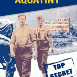 Opération Aquatint 12-13 septembre 1942: Le raid d'un Commando britannique à Saint-Laurent-sur-Mer