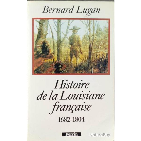 Histoire de la Louisiane franaise : 1682-1804 Par Bernard Lugan | COLONISATION | AMRIQUE