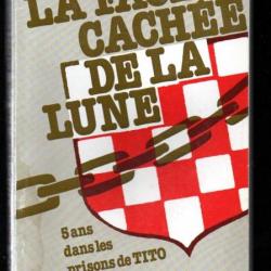 La face cachée de la lune ; 5 ans dans les prisons de Tito. Mirko Vidovic , yougoslavie communiste