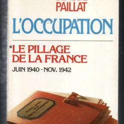 le pillage de la france l'occupation 1, juin 1940-nov.42  , tome 6 de claude paillat