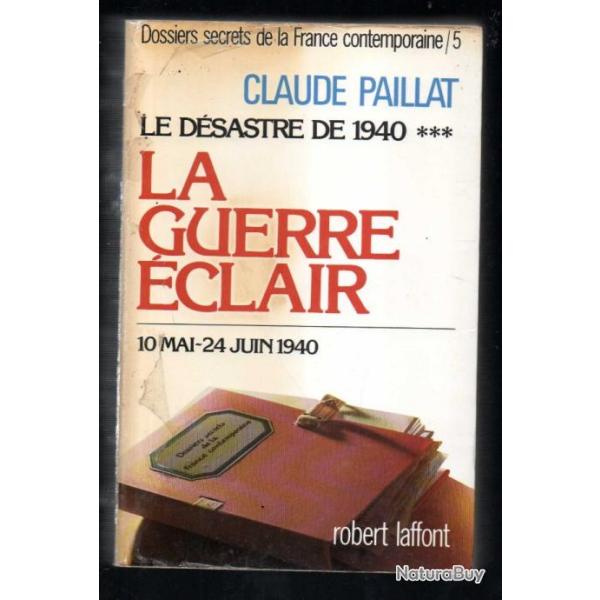 La guerre clair , le dsastre de 1940 3. 10 mai - 24 juin 1940 , tome 5 par claude paillat